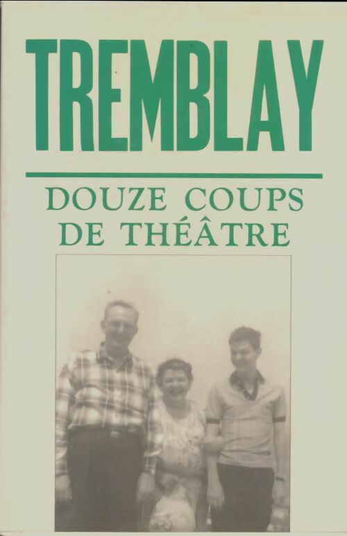 Livrenpoche : Douze coups de théâtre - Michel Tremblay - Livre