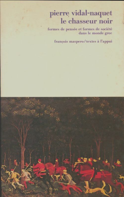 Livrenpoche : Le chasseur noir. Formes de pensée et formes de société dans le monde grec - Pierre Vidal-Naquet - Livre