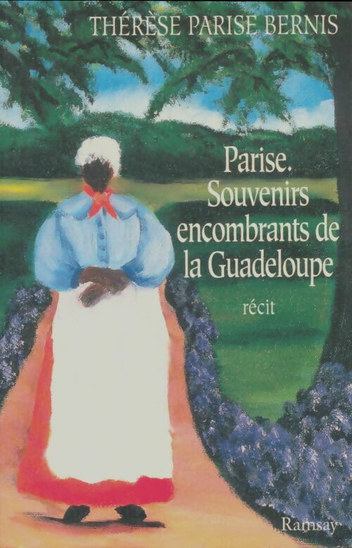 Livrenpoche : Parise : Souvenirs encombrants de la Guadeloupe - Thérèse Bernis - Livre