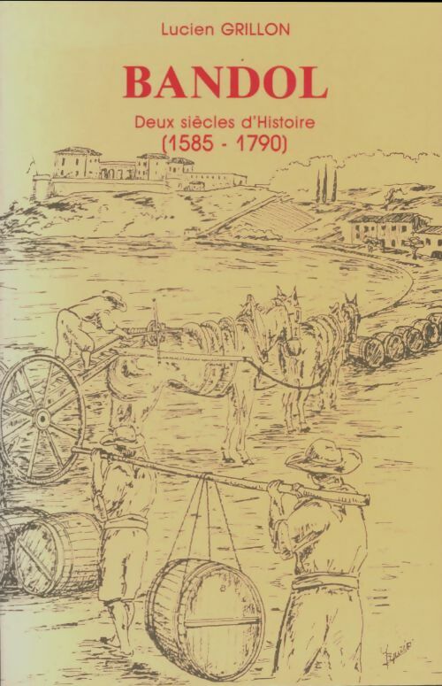 Livrenpoche : Bandol, deux siècles d'histoire 1585-1790 - Lucien Grillon - Livre