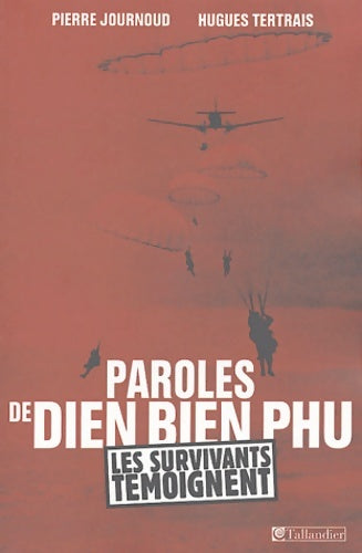 Paroles de diên biên phu : Le témoignage des survivants - Pierre Journoud - Livre