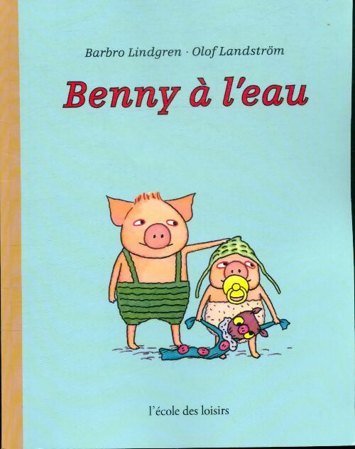 Livrenpoche : Benny à l'eau - Barbro Lindgren - Livre