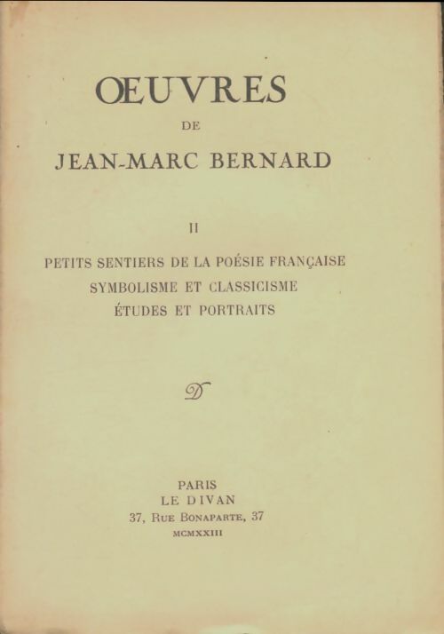 Livrenpoche : Oeuvres Tome II : Petits sentiers de la poésie française - Jean-Marc Bernard - Livre
