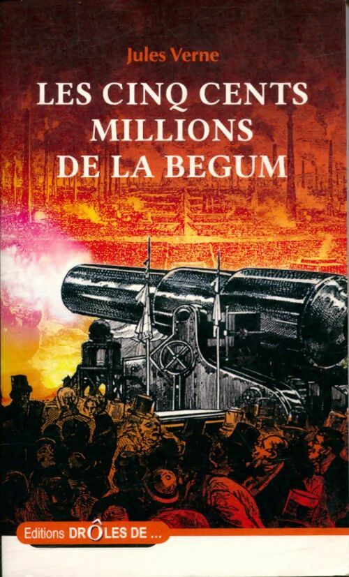 Les cinq cents millions de la Begum - Jules Verne -  Drôles de... - Livre