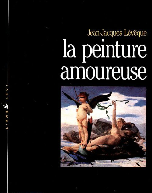 Livrenpoche : La peinture amoureuse - Jean-Jacques Lévêque - Livre