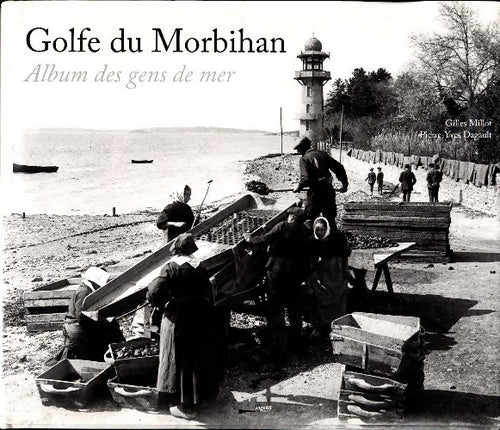 Livrenpoche : Golfe du Morbihan : Album des gens de mer - Gilles Millot - Livre