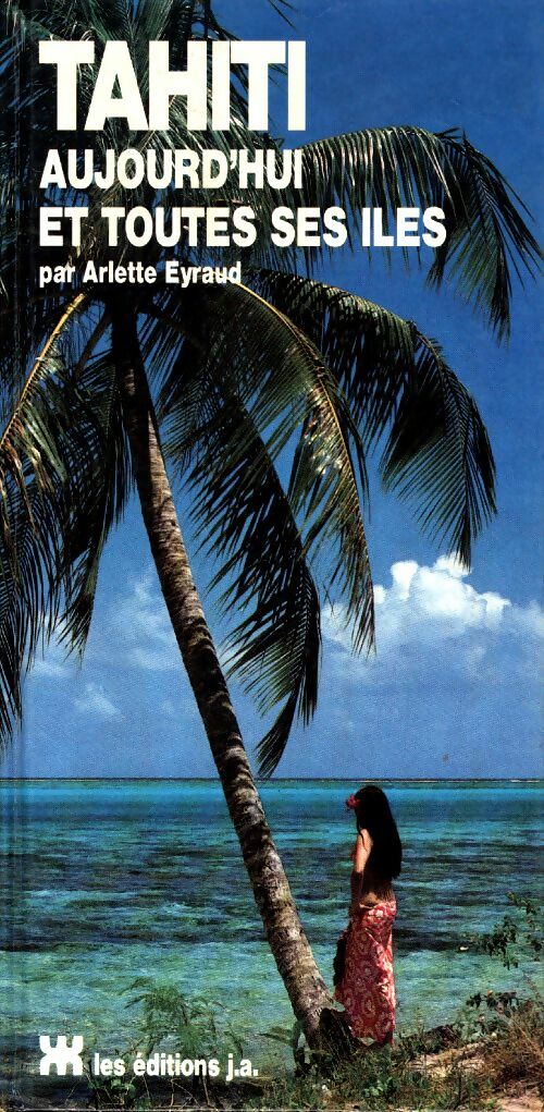 Livrenpoche : Tahiti aujourd'hui et toutes ses îles - Arlette Eyraud - Livre