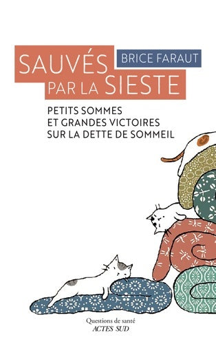 Sauvés par la sieste : Petits sommes et grandes victoires sur la dette de sommeil - Brice Faraut - Livre