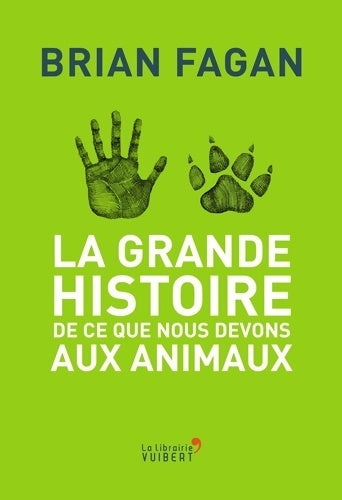 Livrenpoche : La grande histoire de ce que nous devons aux animaux - Brian Fagan - Livre
