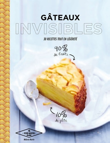 Livrenpoche : Gâteaux invisibles : 30 recettes tout en légèreté - Mélanie Martin - Livre