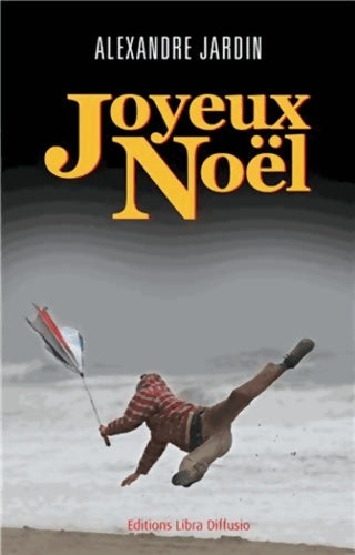 Livrenpoche : Joyeux Noël - Alexandre Jardin - Livre