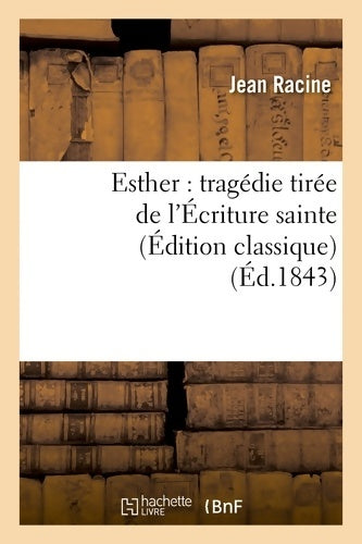 Livrenpoche : Esther : Tragédie tirée de l'Écriture sainte (Édition classique) - Jean Racine - Livre