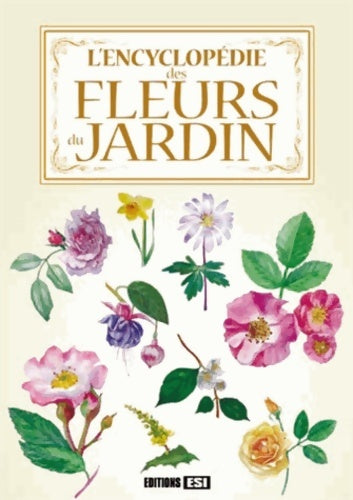 LÂ’encyclopédie des fleurs du jardin - Bénédicte Boudassou - Livre