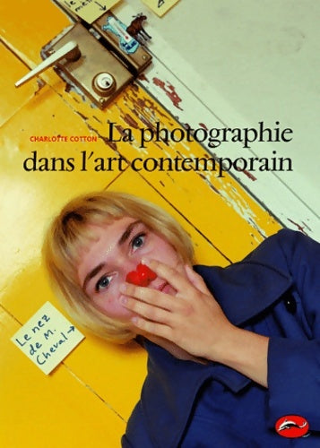 La photographie dans l'art contemporain - Charlotte Cotton - Livre