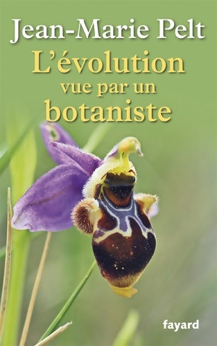 Livrenpoche : L'évolution vue par un botaniste - Jean-Marie Pelt - Livre