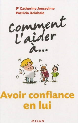 Livrenpoche : Comment l'aider à... Avoir confiance en lui - Pr Catherine Jousselme - Livre