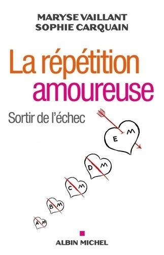 Livrenpoche : La répétition amoureuse : Sortir de l'échec - Maryse Vaillant - Livre