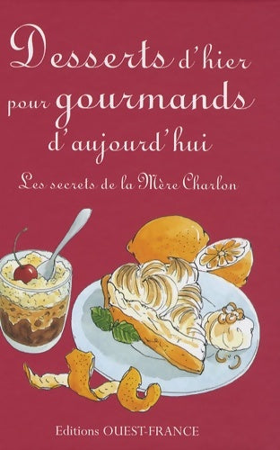 Livrenpoche : Desserts d'hier pour gourmands d'aujourd'hui - Raymonde Charlon - Livre