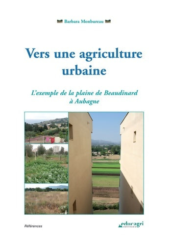 Livrenpoche : Vers une agriculture urbaine : L'exemple de la plaine de beaudinard à aubagne - Barbara Monbureau - Livre