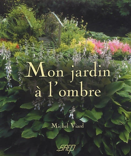 Livrenpoche : Mon jardin à l'ombre - Michel Viard - Livre