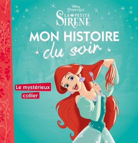 La petite sirène : Le mystérieux collier - Walt Disney -  Mon histoire du soir - Livre