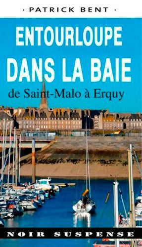 Entourloupe dans la baie de Saint-Malo à Erquy - Bent Patrick - Livre