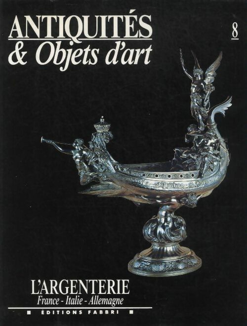 Livrenpoche : Antiquités & objets d'art n°8 : L'argenterie - France - Italie - Allemagne - Collectif - Livre