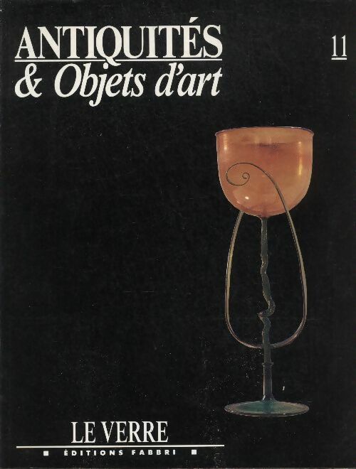 Livrenpoche : Antiquités & objets d'art n°11 : Le verre - Collectif - Livre