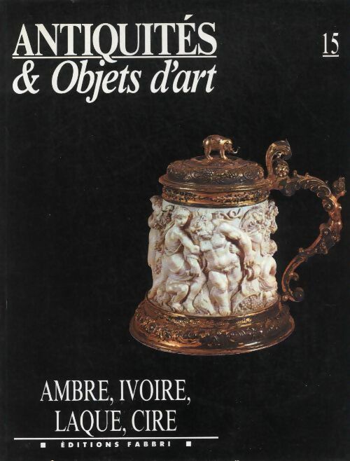 Livrenpoche : Antiquités & objets d'art n°15 : Ambre, ivoire, laque, cire - Collectif - Livre
