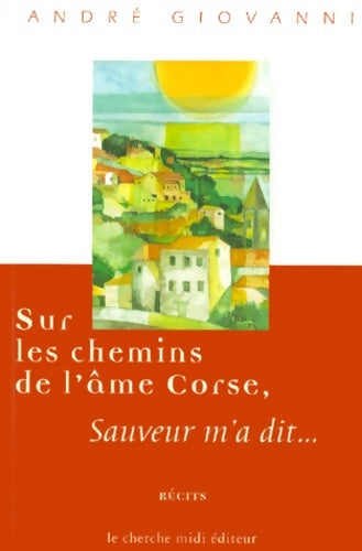 Livrenpoche : Sur les chemins de l'âme corse, Sauveur m'a dit - André Giovanni - Livre