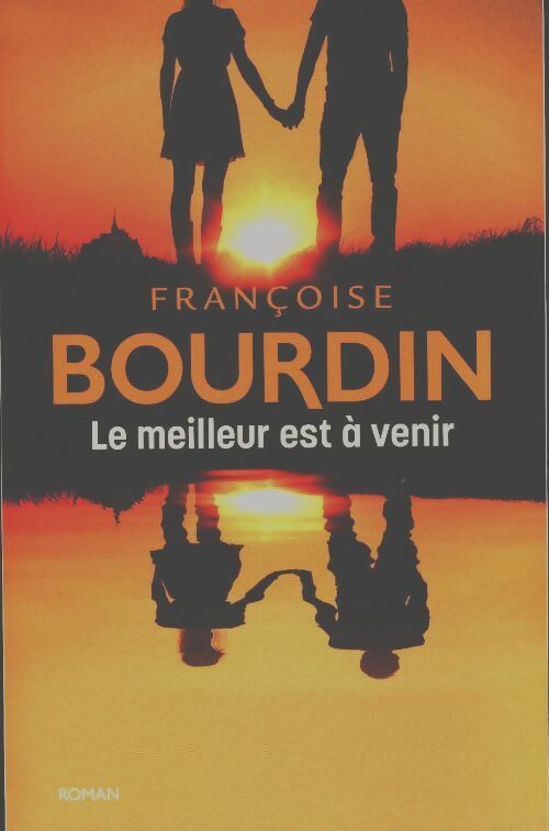 Livrenpoche : Le meilleur est à venir - Françoise Bourdin - Livre