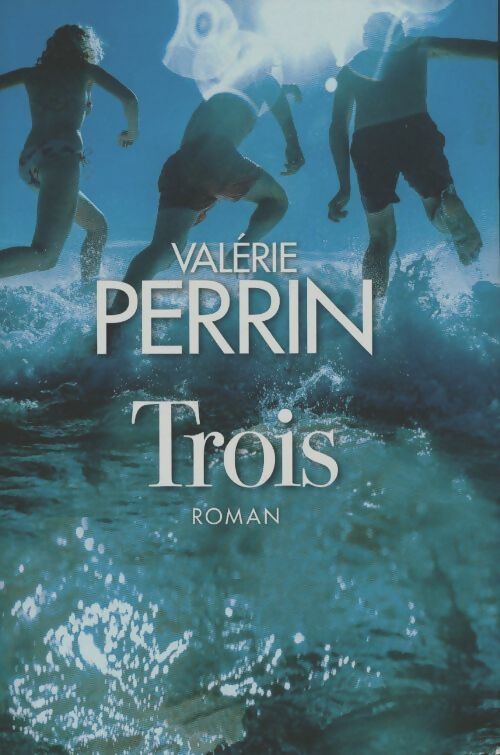 Livrenpoche : Trois - Valérie Perrin - Livre