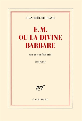 Livrenpoche : E.M. ou la divine barbare. Roman confidentiel - Jean-Noël Schifano - Livre