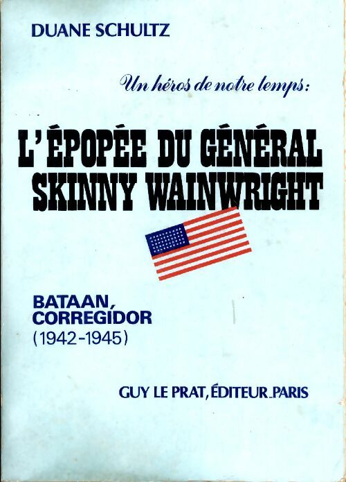 L'épopée du général Skinny Wainwright - Duane Schultz -  Le Prat GF - Livre