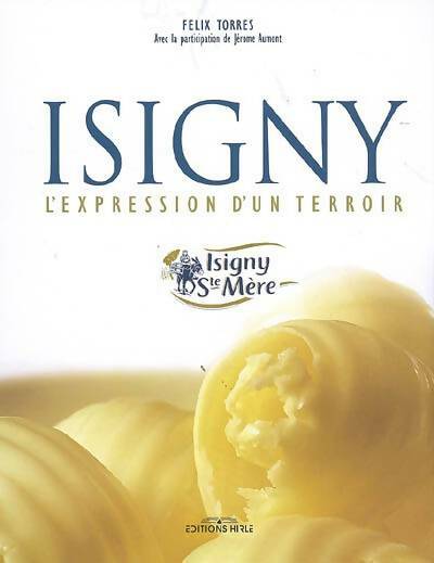 Livrenpoche : Isigny. L'expression d'un terroir - Félix Torres - Livre