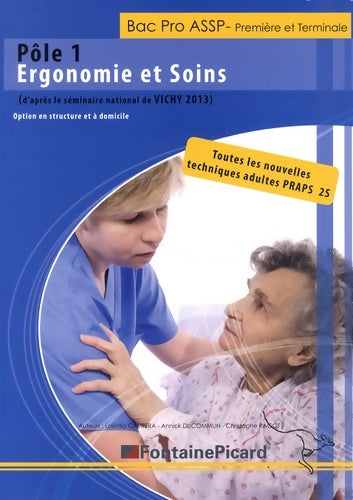 Livrenpoche : Pôle 1 ergonomie et soins 1e et Terminale : Toutes les nouvelles techniques adultes praps 2s options en structure et à domicile - Laëtitia Carrera - Livre
