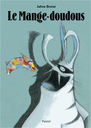 Livrenpoche : Le mange-doudous - Julien Béziat - Livre