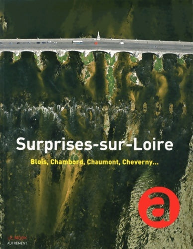 Livrenpoche : Surprises-sur-loire : Blois chambord chaumont cheverny - Collectif - Livre