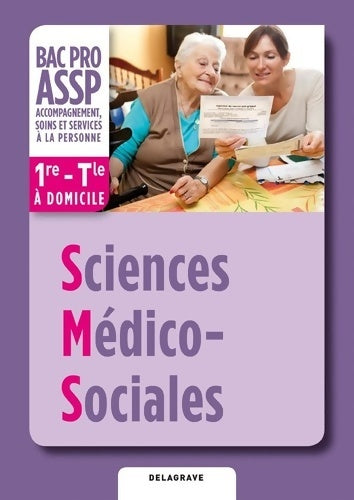 Livrenpoche : Sciences médico-sociales (sms) 1re Terminale bac pro assp (2012) - pochette élève : Option à domicile - Michèle Dijeaux - Livre