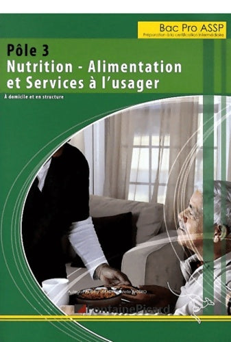 Livrenpoche : Pôle 3 bac pro assp nutrition - alimentation et services à l'usager : A domicile et en structure - Audrey Lerat - Livre