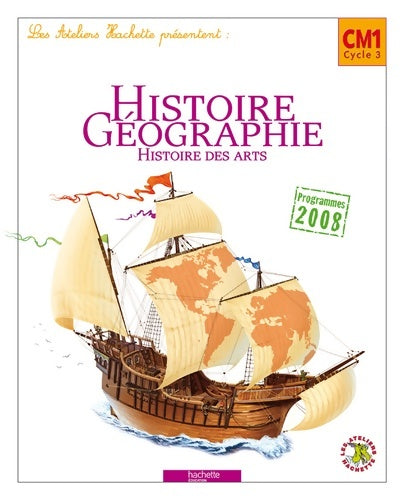 Livrenpoche : Les ateliers hachette histoire-géographie CM1 - livre élève - ed. 2010 - Maryse Clary - Livre