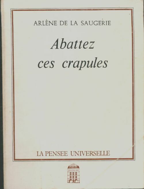 Livrenpoche : Abattez ces crapules - Arlène De La Saugerie - Livre