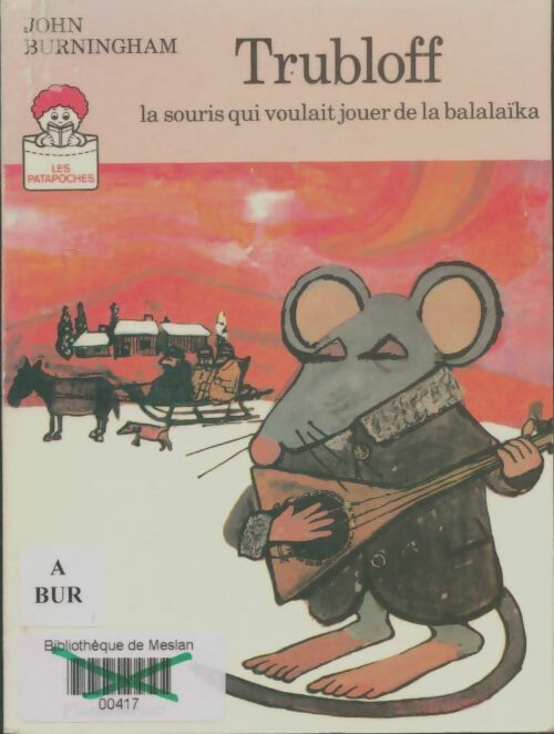 Livrenpoche : Trubloff : La souris qui voulait jouer de la balalaïka - John Burningham - Livre