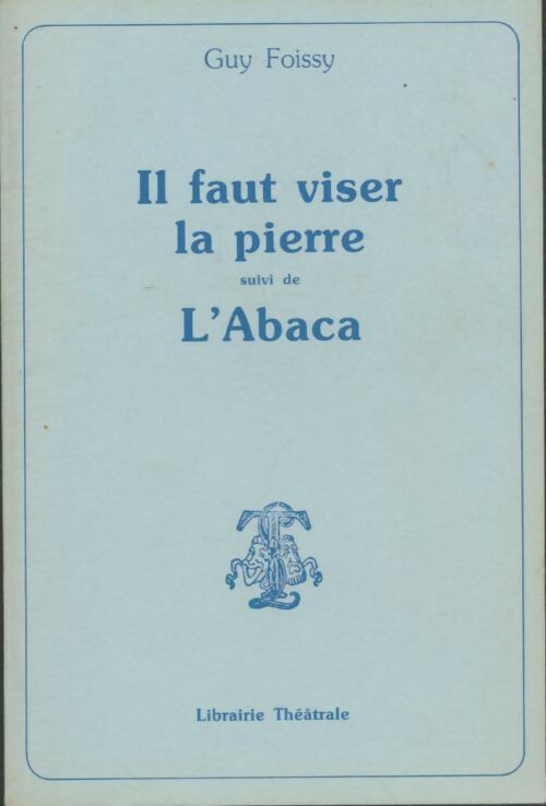 Livrenpoche : Il faut viser la pierre / L'Abaca - Guy Foissy - Livre
