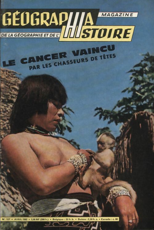 Livrenpoche : Géographia histoire n°127 : Le cancer vaincu par les chasseurs de têtes - Collectif - Livre