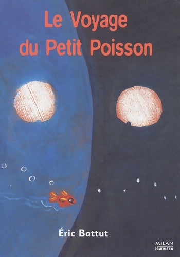 Livrenpoche : Voyage du petit poisson (le) - Eric Battut - Livre