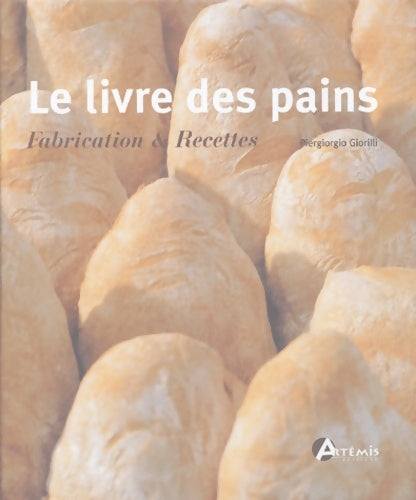 Livrenpoche : Le livre des pains : Fabrication & recettes - Piergiorgio Giorilli - Livre