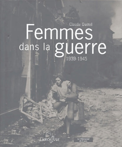 Femmes dans la guerre 1939-1945 - Claude Quétel - Livre