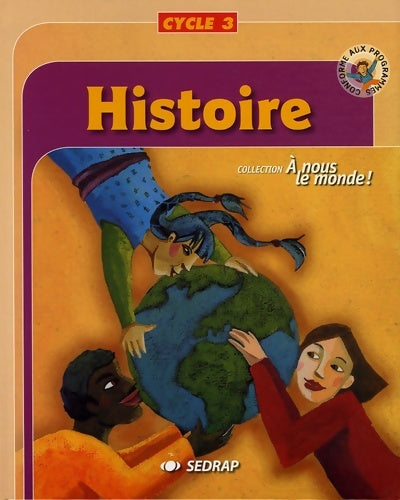 Livrenpoche : Nous le monde ! cycle 3 - histoire cycle 3 (le manuel ) - Collectif Sedrap - Livre