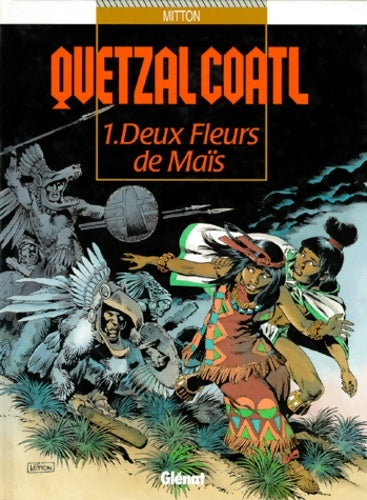 Livrenpoche : Quetzalcoatl Tome I : Deux fleurs de maïs - Jean-Yves Mitton - Livre